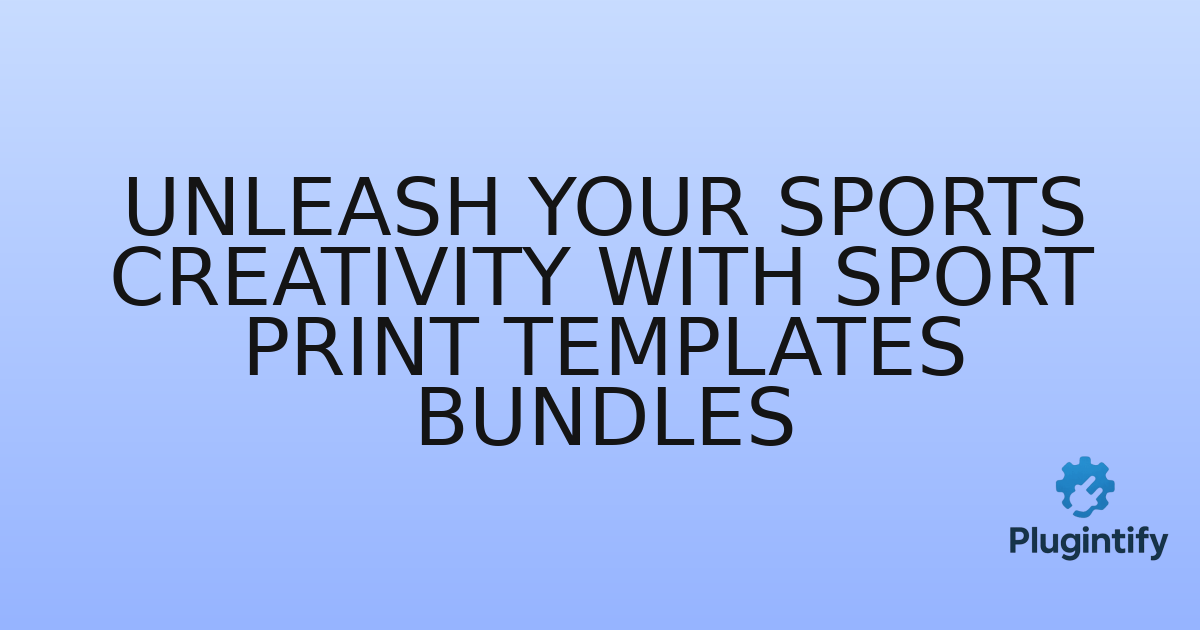 You are currently viewing Unleash Your Sports Creativity with Sport Print Templates Bundles