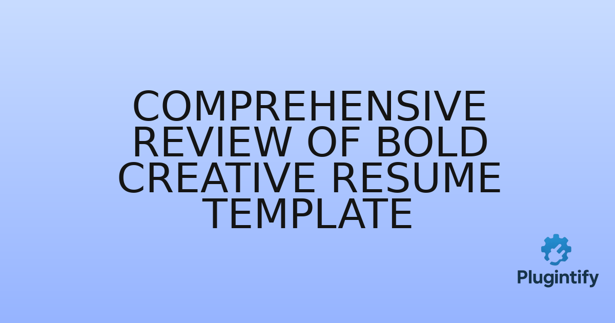 You are currently viewing Comprehensive Review of Bold Creative Resume Template
