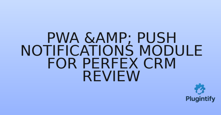 Read more about the article PWA & Push Notifications Module for Perfex CRM Review