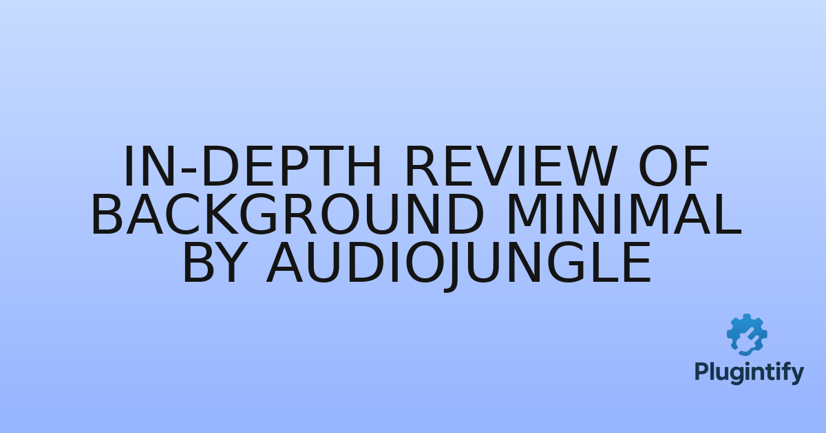 You are currently viewing In-Depth Review of Background Minimal by AudioJungle