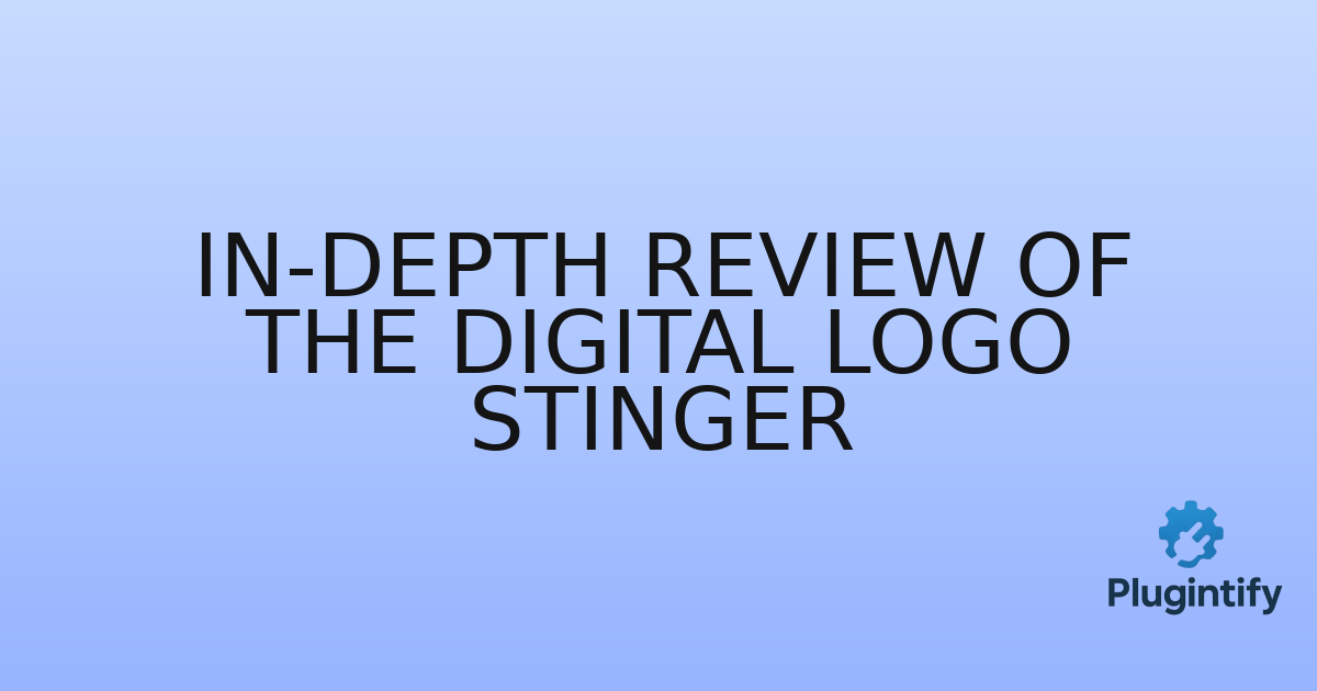 You are currently viewing In-Depth Review of The Digital Logo Stinger