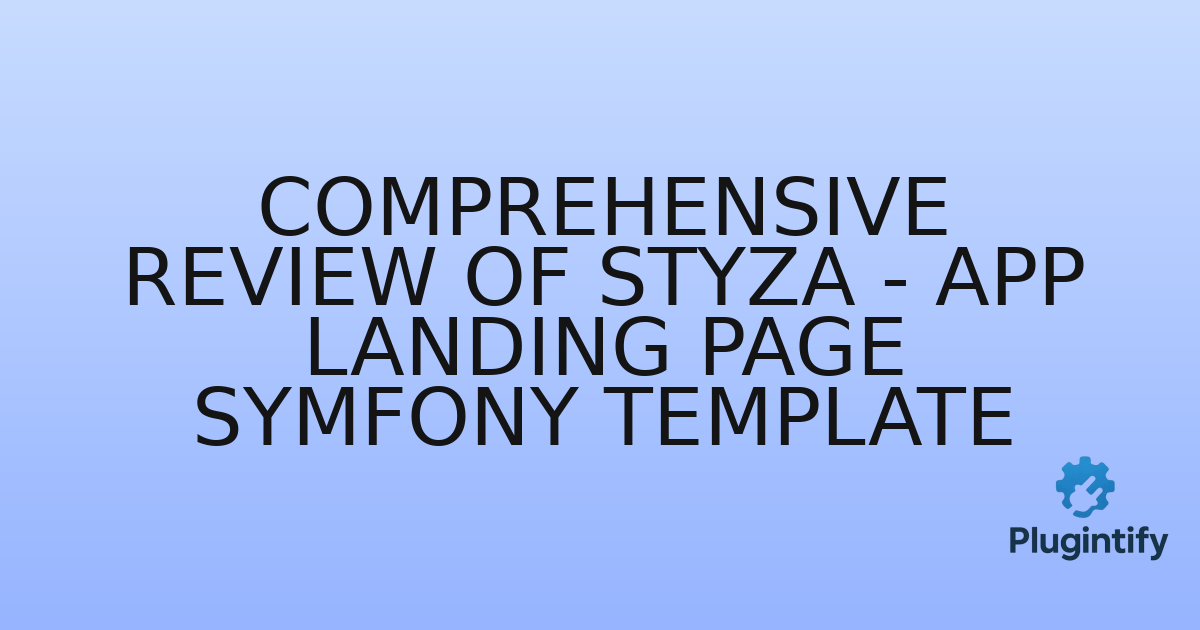 You are currently viewing Comprehensive Review of Styza – App Landing Page Symfony Template