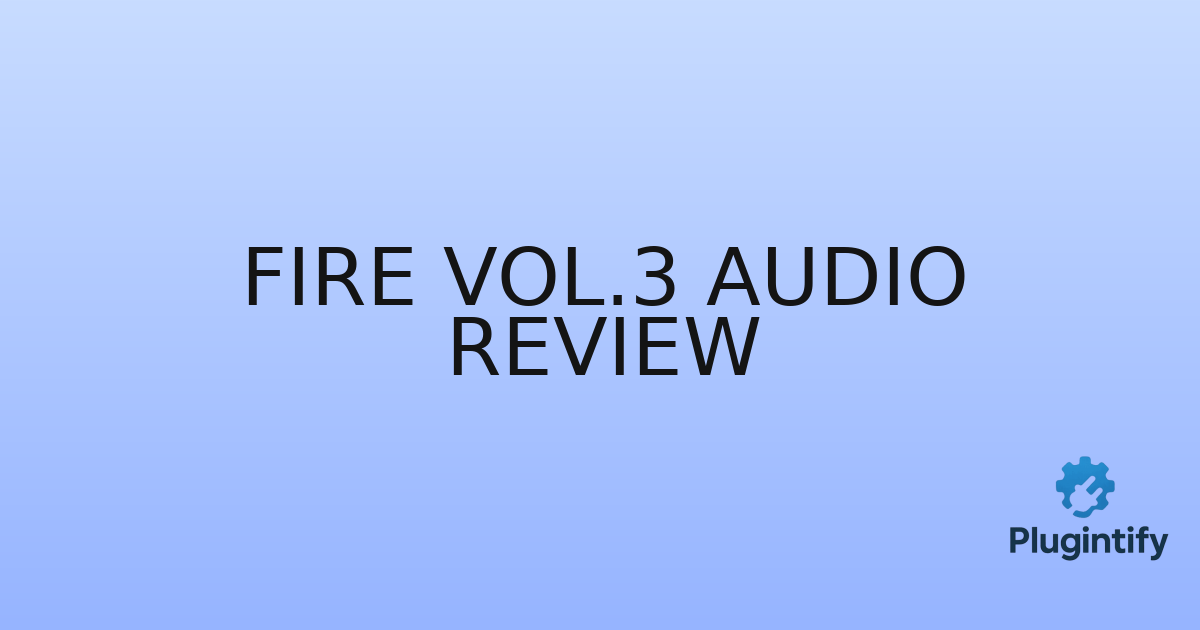 You are currently viewing Fire Vol.3 Audio Review