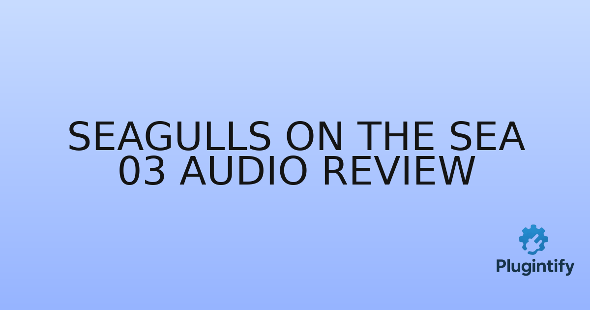 You are currently viewing Seagulls On The Sea 03 Audio Review