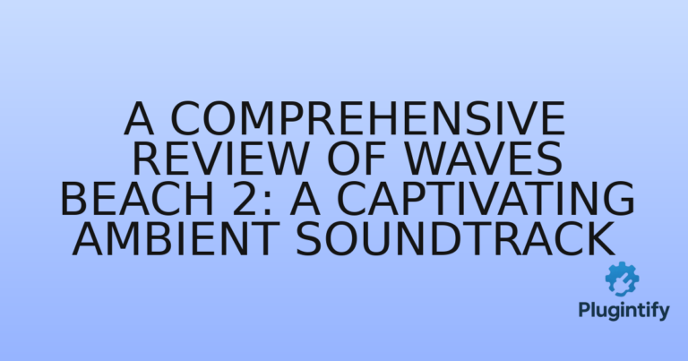 Read more about the article A Comprehensive Review of Waves Beach 2: A Captivating Ambient Soundtrack