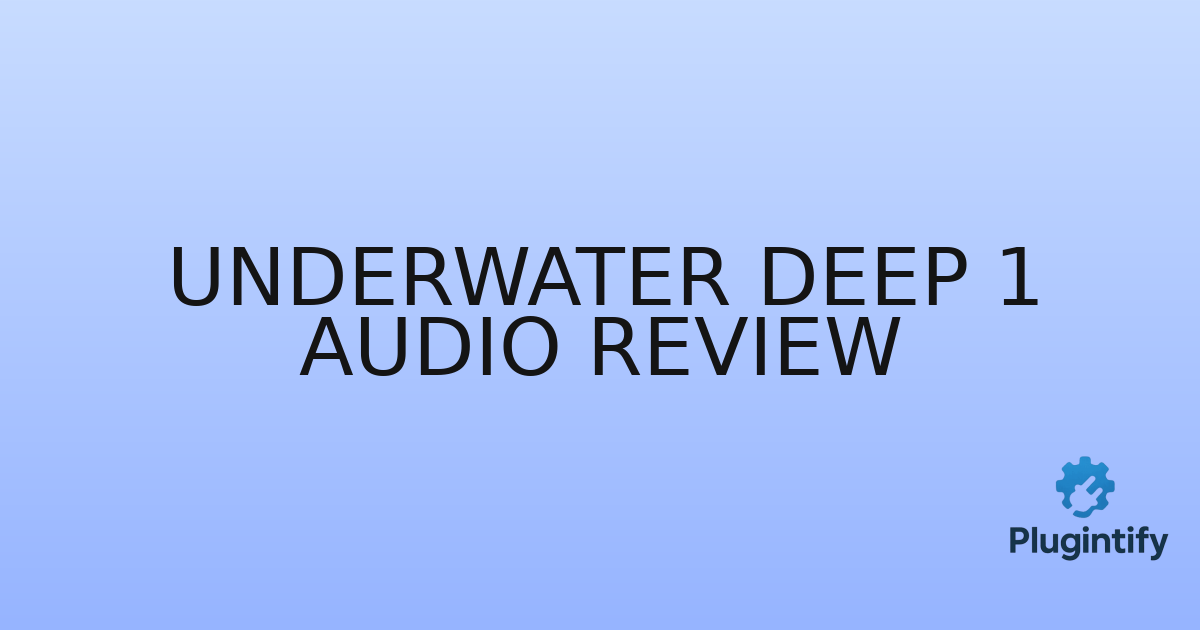 You are currently viewing Underwater Deep 1 Audio Review