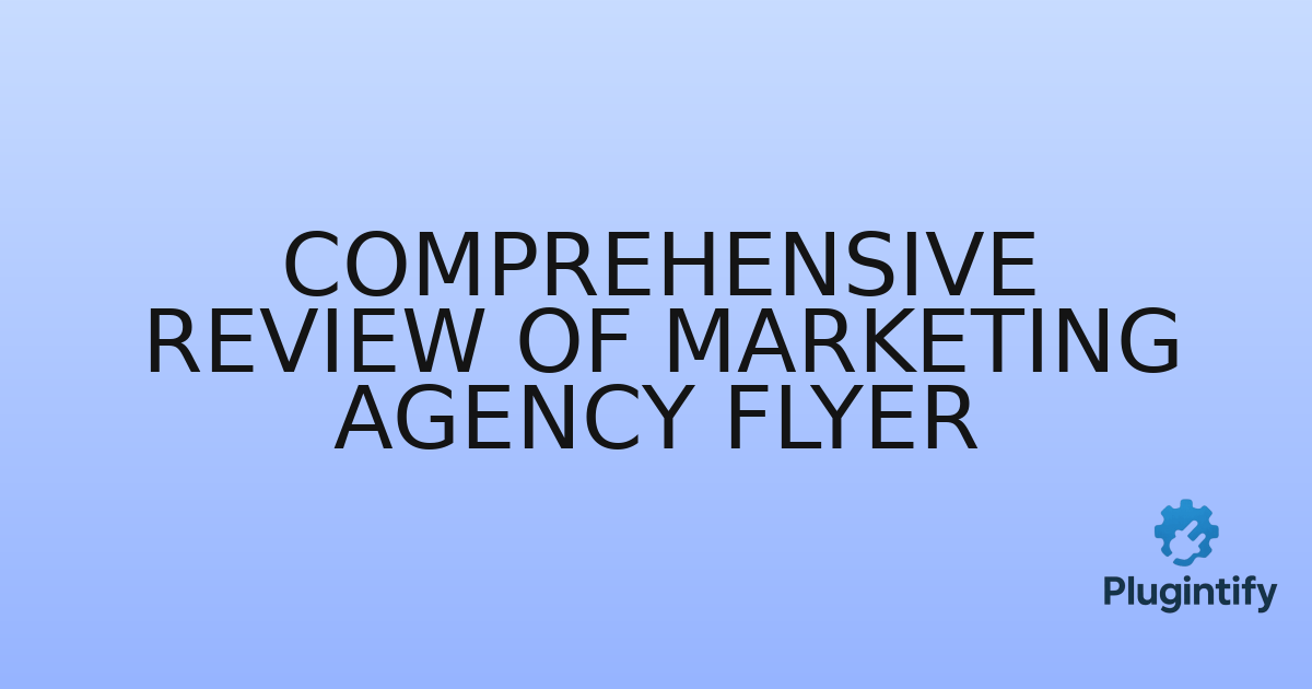 You are currently viewing Comprehensive Review of Marketing Agency Flyer