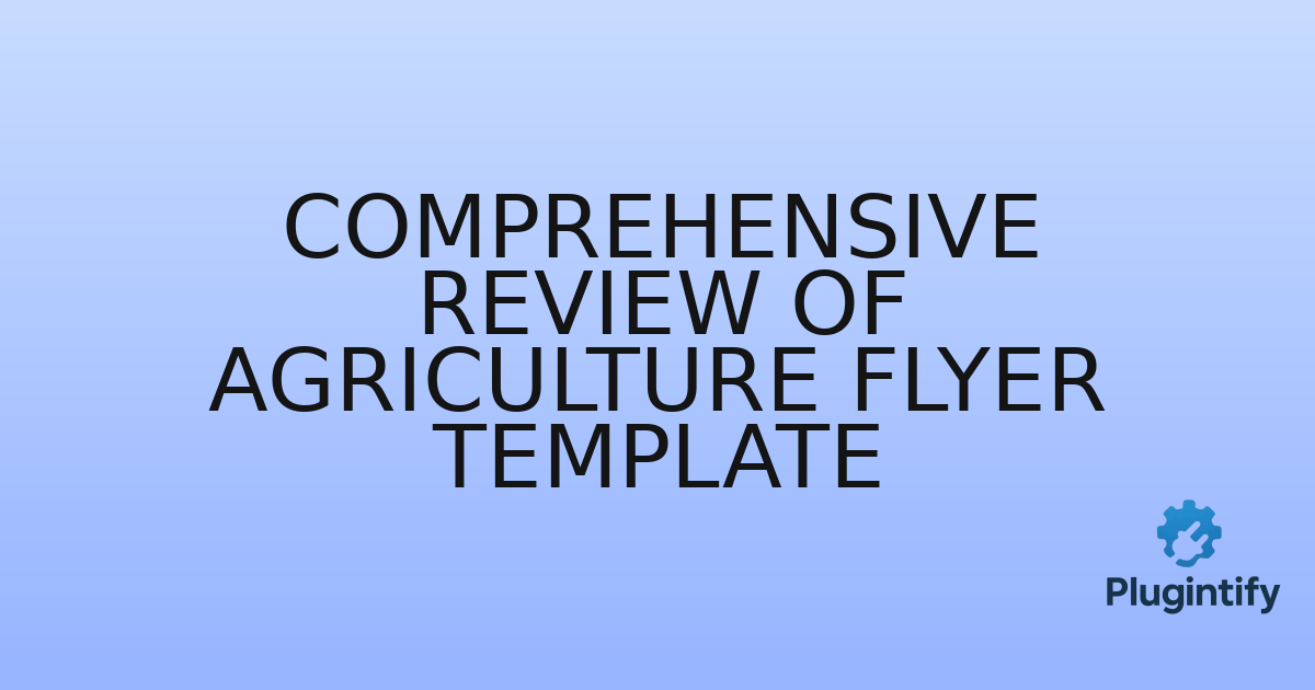 You are currently viewing Comprehensive Review of Agriculture Flyer Template