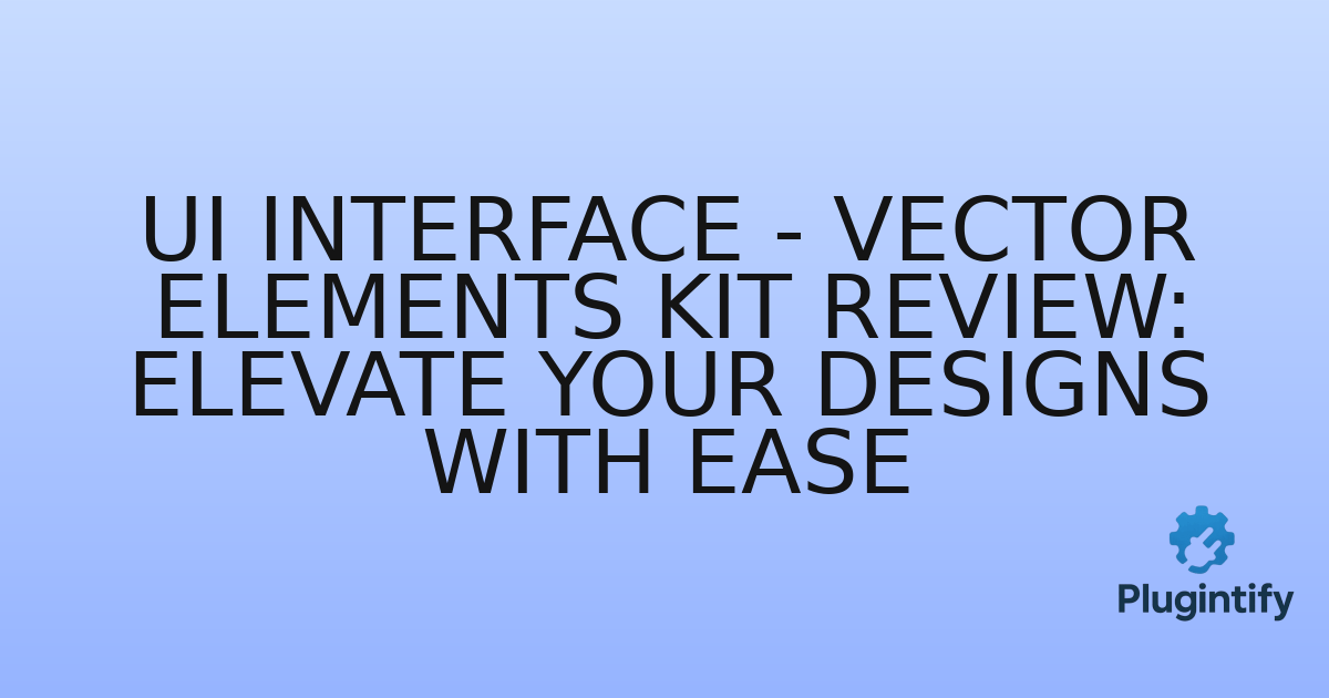 You are currently viewing UI Interface – Vector Elements Kit Review: Elevate Your Designs with Ease