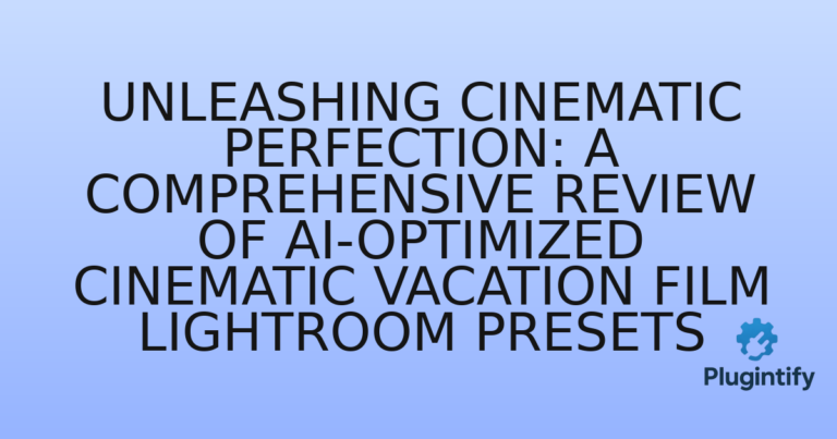 Read more about the article Unleashing Cinematic Perfection: A Comprehensive Review of AI-Optimized Cinematic Vacation Film Lightroom Presets