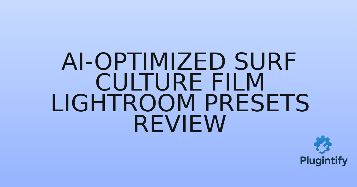 You are currently viewing AI-Optimized Surf Culture Film Lightroom Presets Review