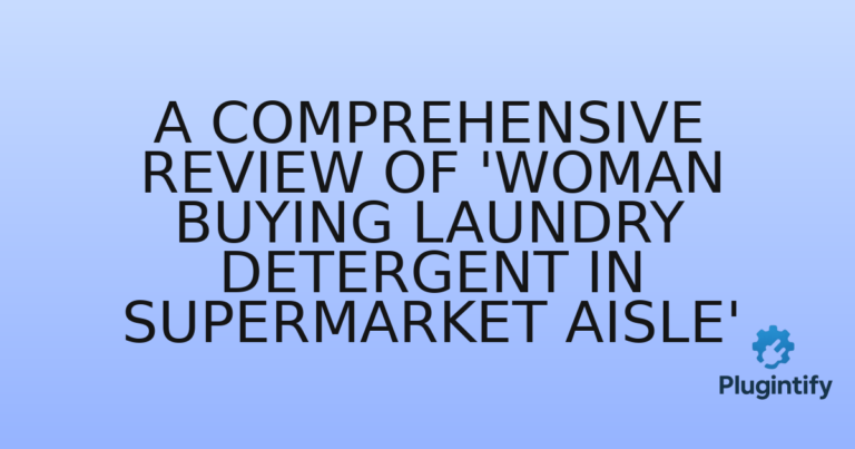 Read more about the article A Comprehensive Review of ‘Woman buying laundry detergent in supermarket aisle’