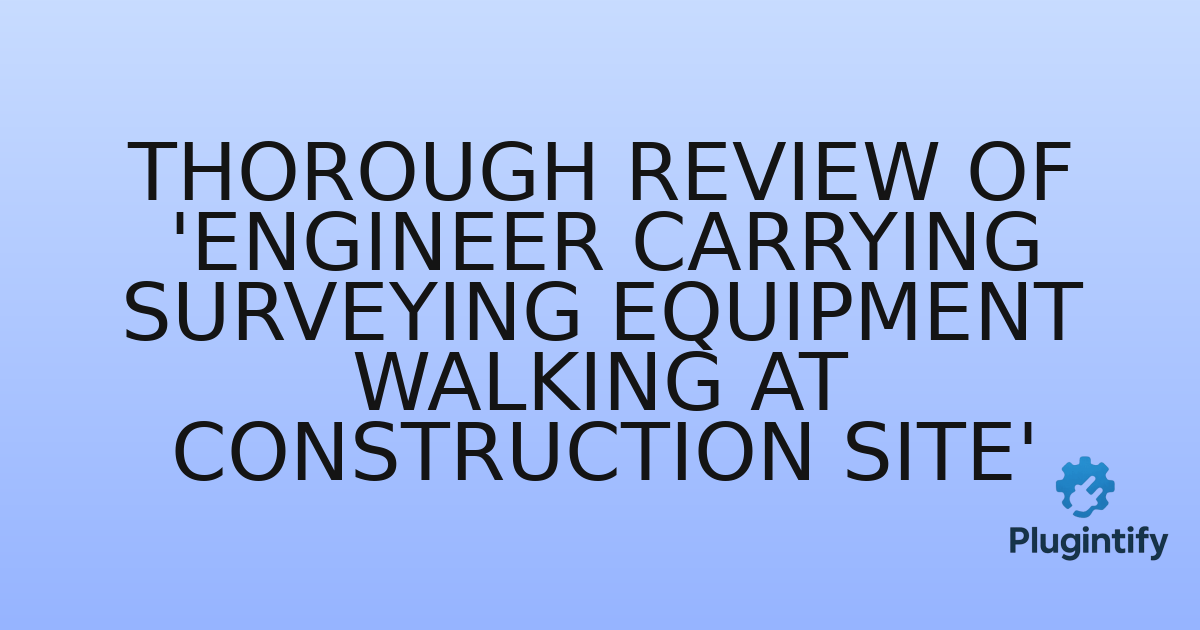 You are currently viewing Thorough Review of ‘Engineer carrying surveying equipment walking at construction site’
