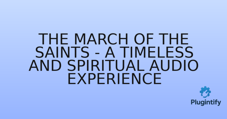 Read more about the article The March of The Saints – A Timeless and Spiritual Audio Experience