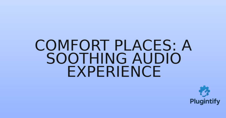 Read more about the article Comfort Places: A Soothing Audio Experience