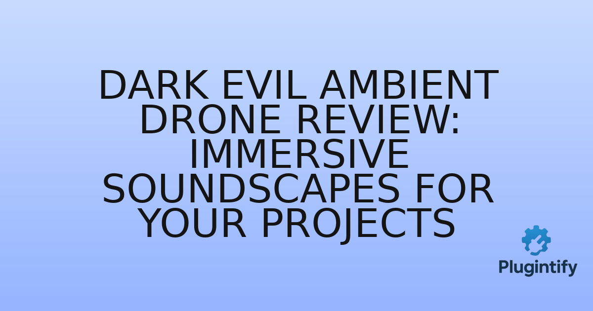 You are currently viewing Dark Evil Ambient Drone Review: Immersive Soundscapes for Your Projects