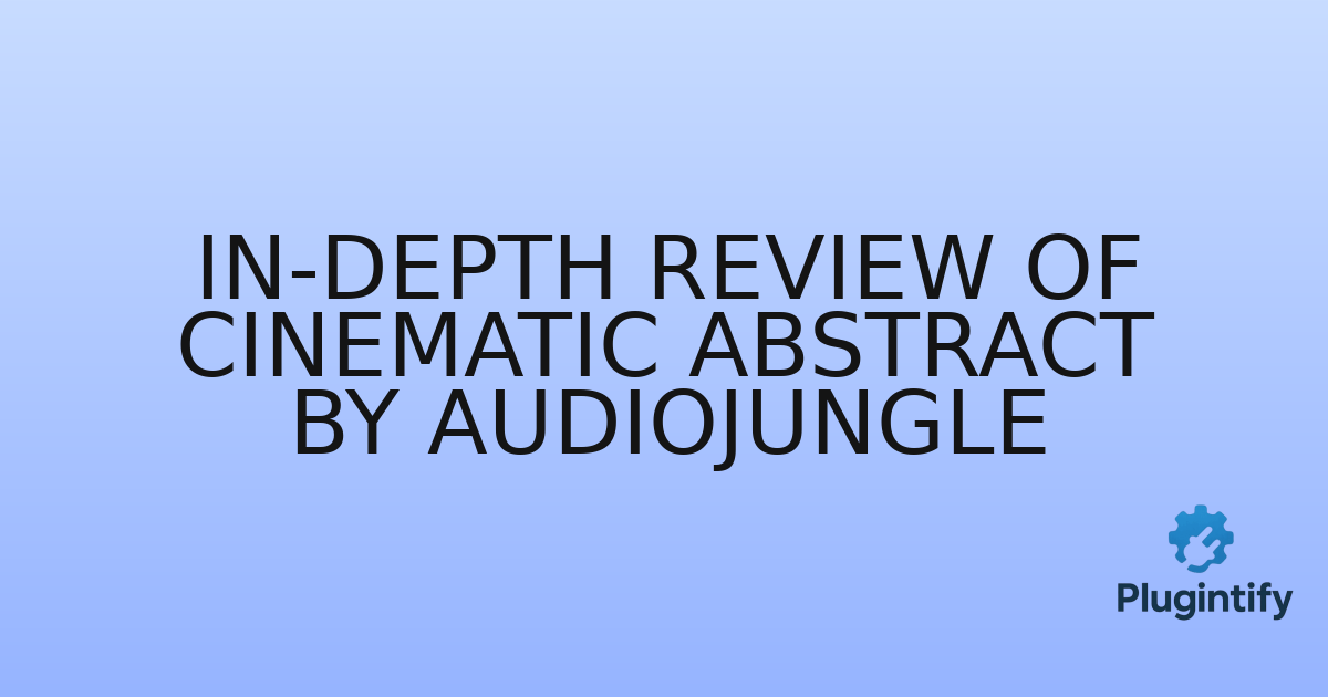 You are currently viewing In-Depth Review of Cinematic Abstract by AudioJungle