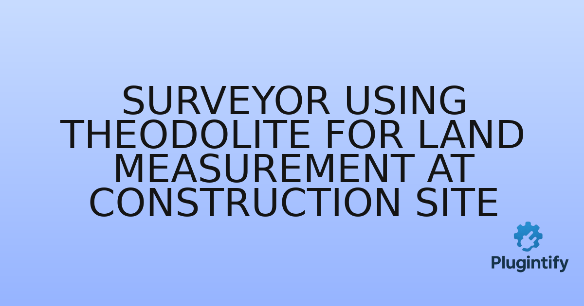 You are currently viewing Surveyor using theodolite for land measurement at construction site