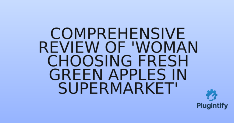 Read more about the article Comprehensive Review of ‘Woman choosing fresh green apples in supermarket’