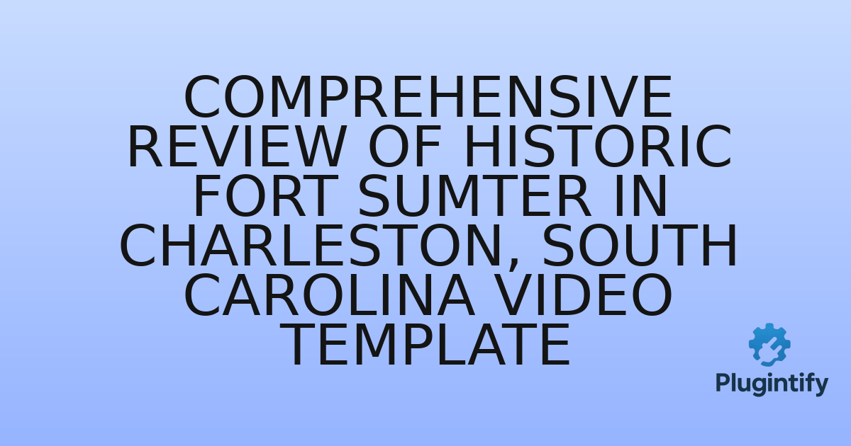 You are currently viewing Comprehensive Review of Historic Fort Sumter in Charleston, South Carolina Video Template