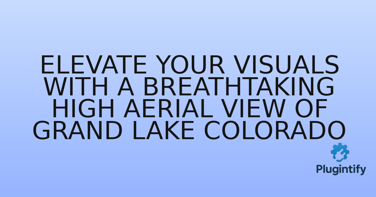 You are currently viewing Elevate Your Visuals with a Breathtaking High Aerial View of Grand Lake Colorado