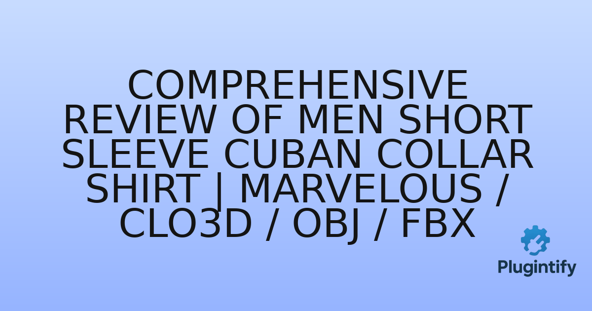 You are currently viewing Comprehensive Review of Men Short Sleeve Cuban Collar Shirt | Marvelous / Clo3d / obj / fbx