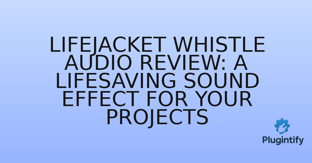 You are currently viewing Lifejacket Whistle Audio Review: A Lifesaving Sound Effect for Your Projects