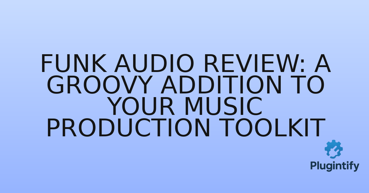 You are currently viewing Funk Audio Review: A Groovy Addition to Your Music Production Toolkit