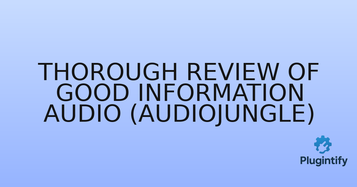 You are currently viewing Thorough Review of Good Information Audio (AudioJungle)