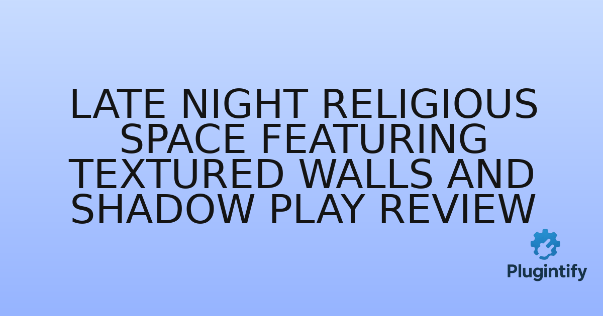 You are currently viewing Late Night Religious Space Featuring Textured Walls and Shadow Play Review