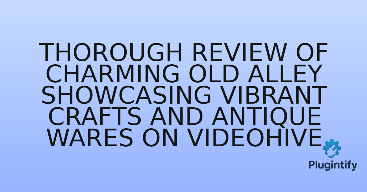 You are currently viewing Thorough Review of Charming Old Alley Showcasing Vibrant Crafts and Antique Wares on VideoHive