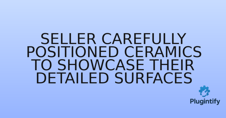 Read more about the article Seller Carefully Positioned Ceramics to Showcase Their Detailed Surfaces