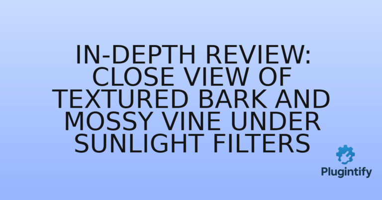 Read more about the article In-Depth Review: Close View of Textured Bark and Mossy Vine Under Sunlight Filters