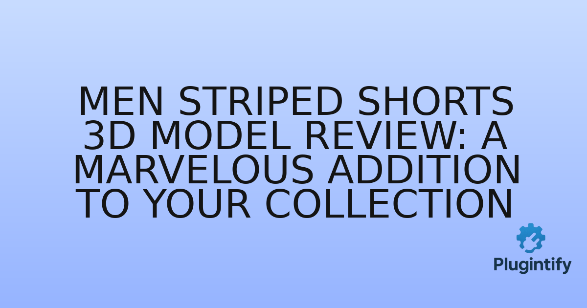 You are currently viewing Men Striped Shorts 3D Model Review: A Marvelous Addition to Your Collection