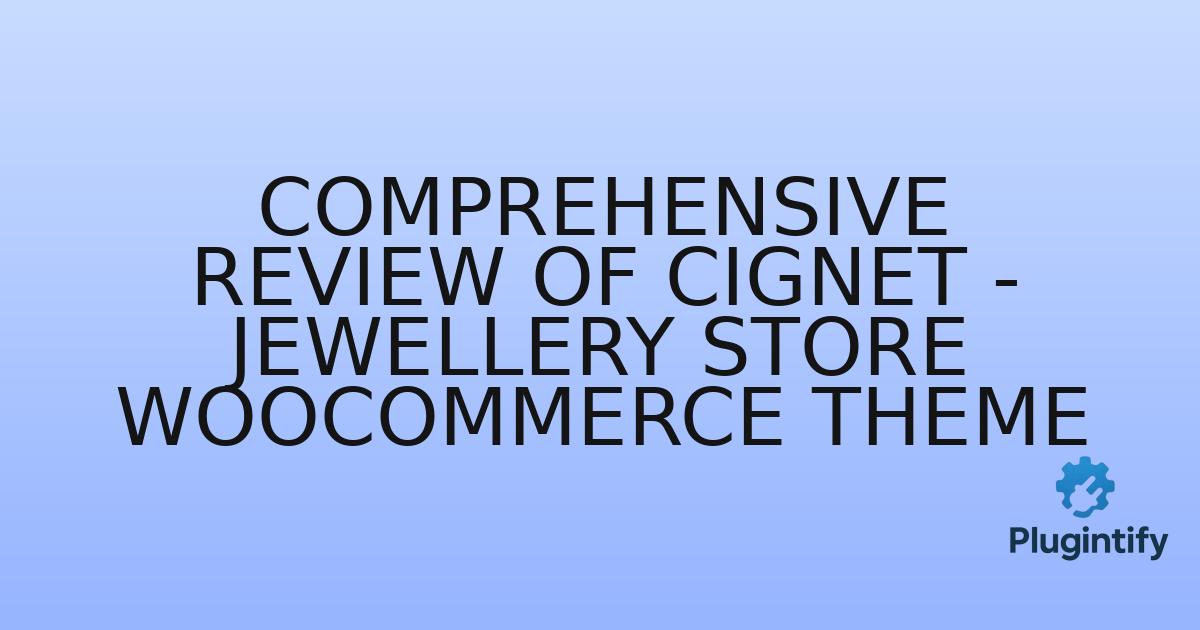 You are currently viewing Comprehensive Review of Cignet – Jewellery Store WooCommerce Theme