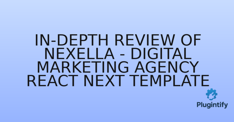 Read more about the article In-Depth Review of Nexella – Digital Marketing Agency React Next Template