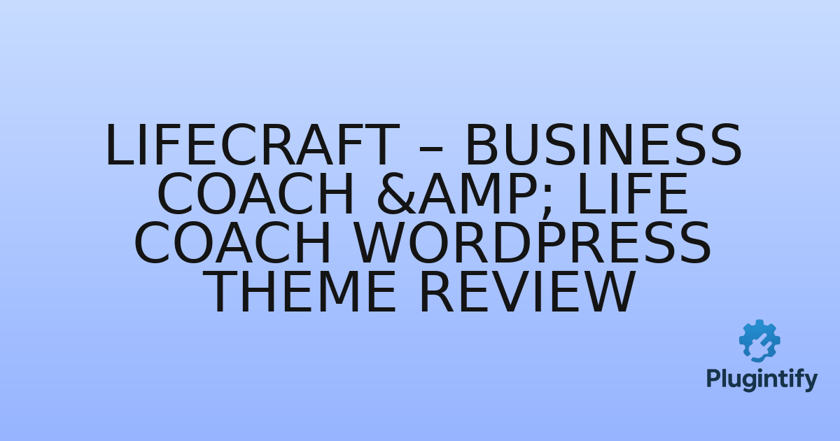 You are currently viewing Lifecraft – Business Coach & Life Coach WordPress Theme Review
