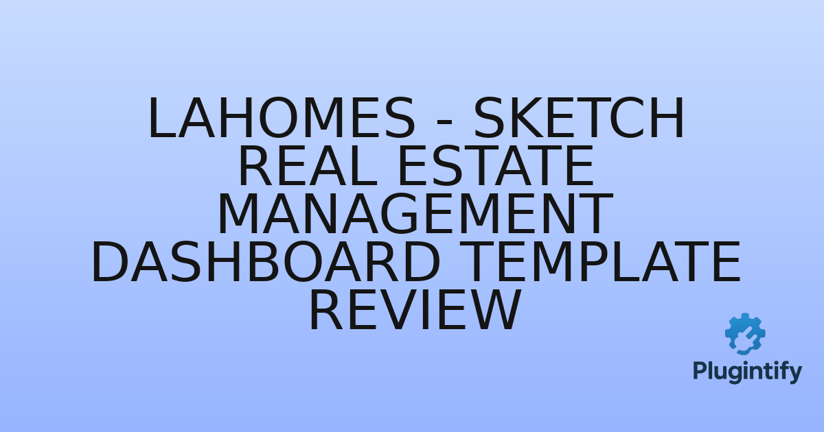 You are currently viewing Lahomes – Sketch Real Estate Management Dashboard Template Review