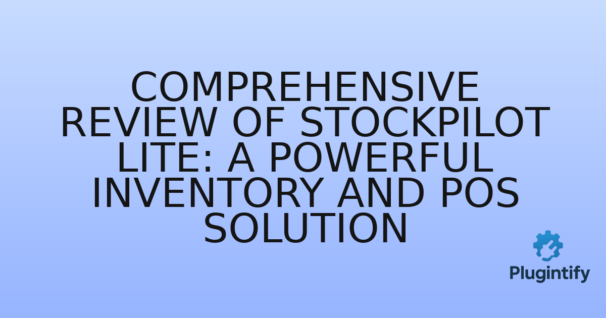 You are currently viewing Comprehensive Review of StockPilot Lite: A Powerful Inventory and POS Solution