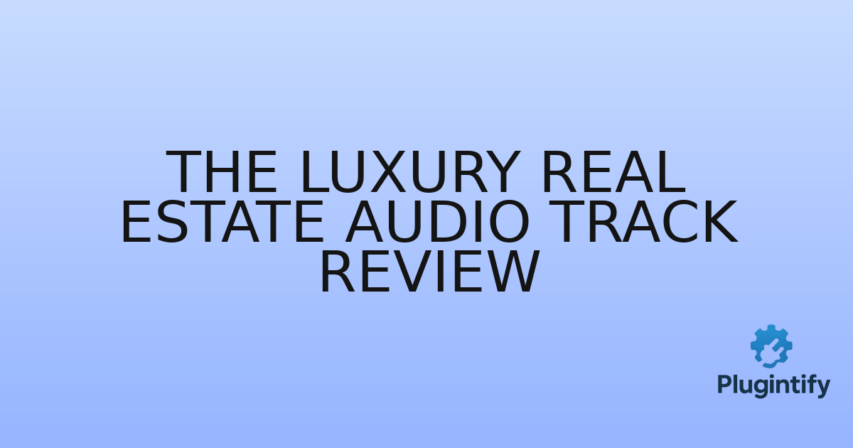 You are currently viewing The Luxury Real Estate Audio Track Review