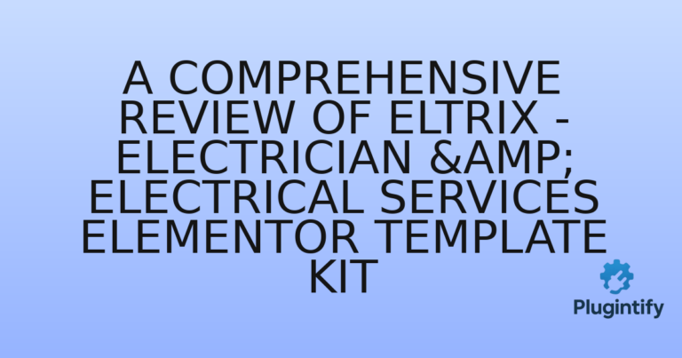 Read more about the article A Comprehensive Review of Eltrix – Electrician & Electrical Services Elementor Template Kit