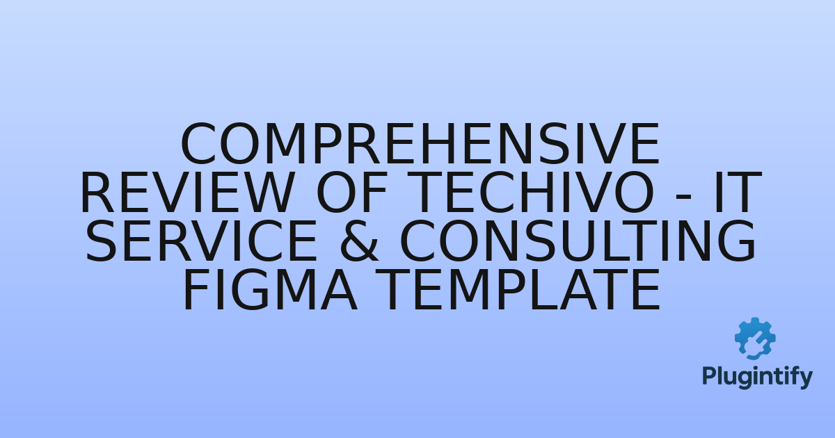 You are currently viewing Comprehensive Review of Techivo – IT Service & Consulting Figma Template