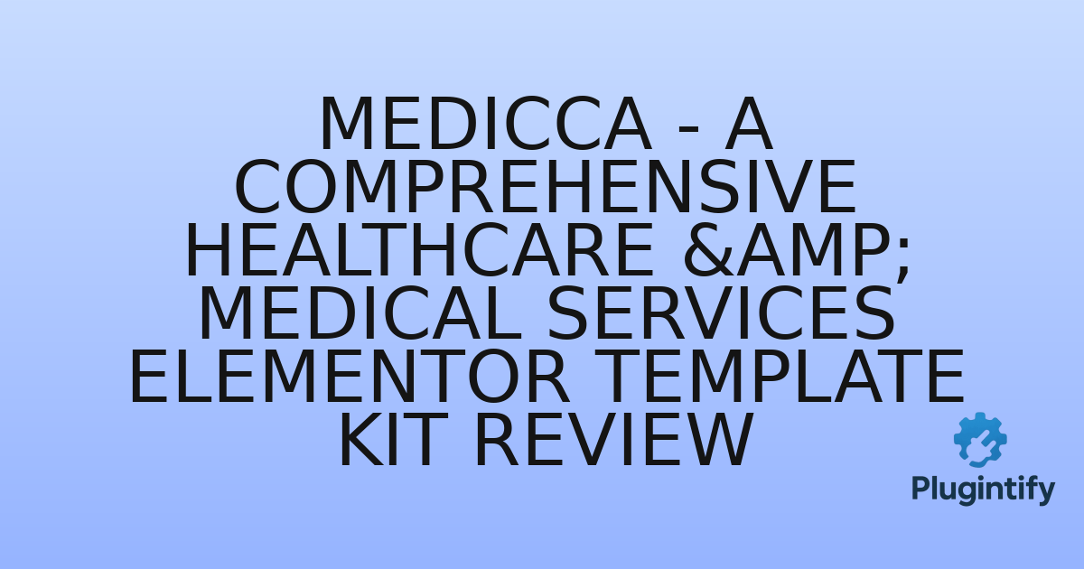 You are currently viewing Medicca – A Comprehensive Healthcare & Medical Services Elementor Template Kit Review