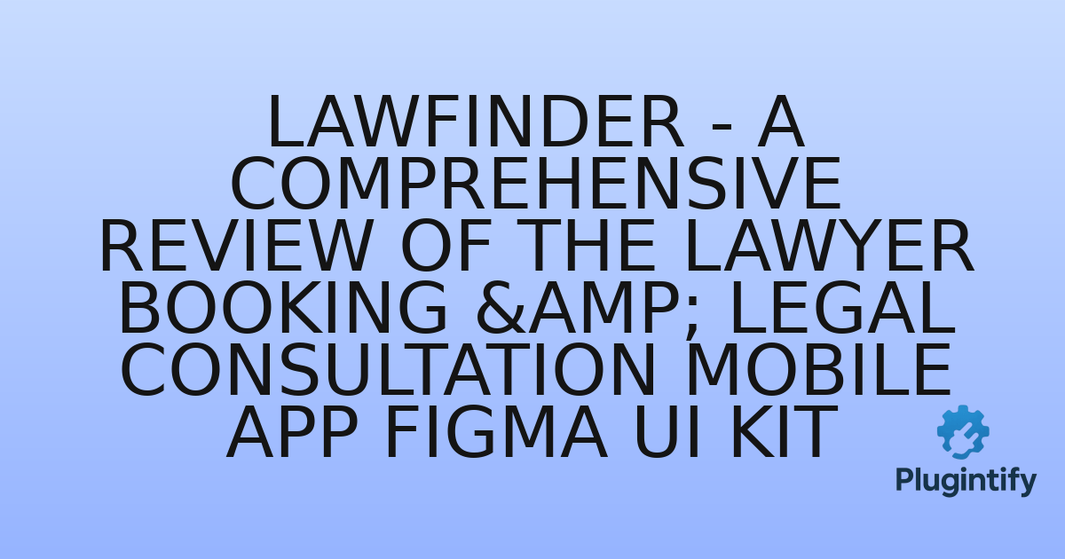 You are currently viewing LawFinder – A Comprehensive Review of the Lawyer Booking & Legal Consultation Mobile App Figma UI Kit