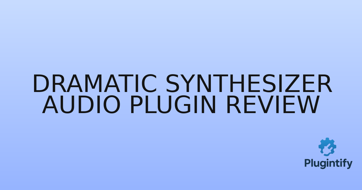 You are currently viewing Dramatic Synthesizer Audio Plugin Review
