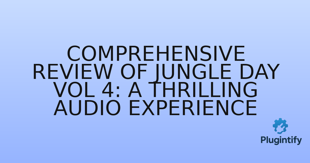 You are currently viewing Comprehensive Review of Jungle Day Vol 4: A Thrilling Audio Experience