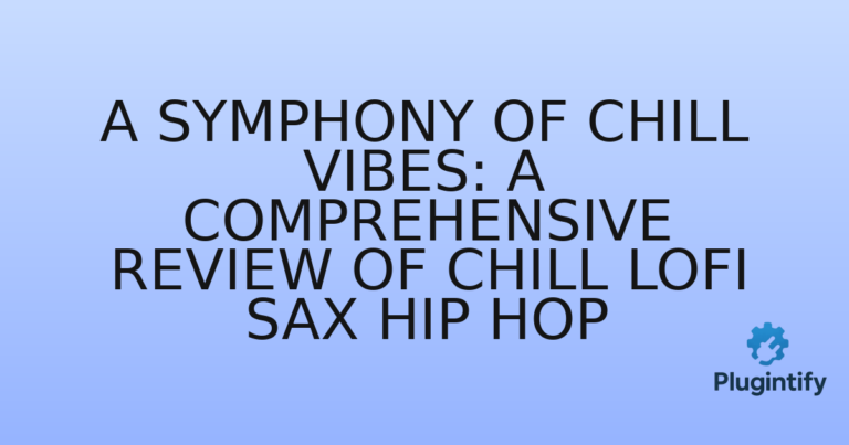 Read more about the article A Symphony of Chill Vibes: A Comprehensive Review of Chill Lofi Sax Hip Hop