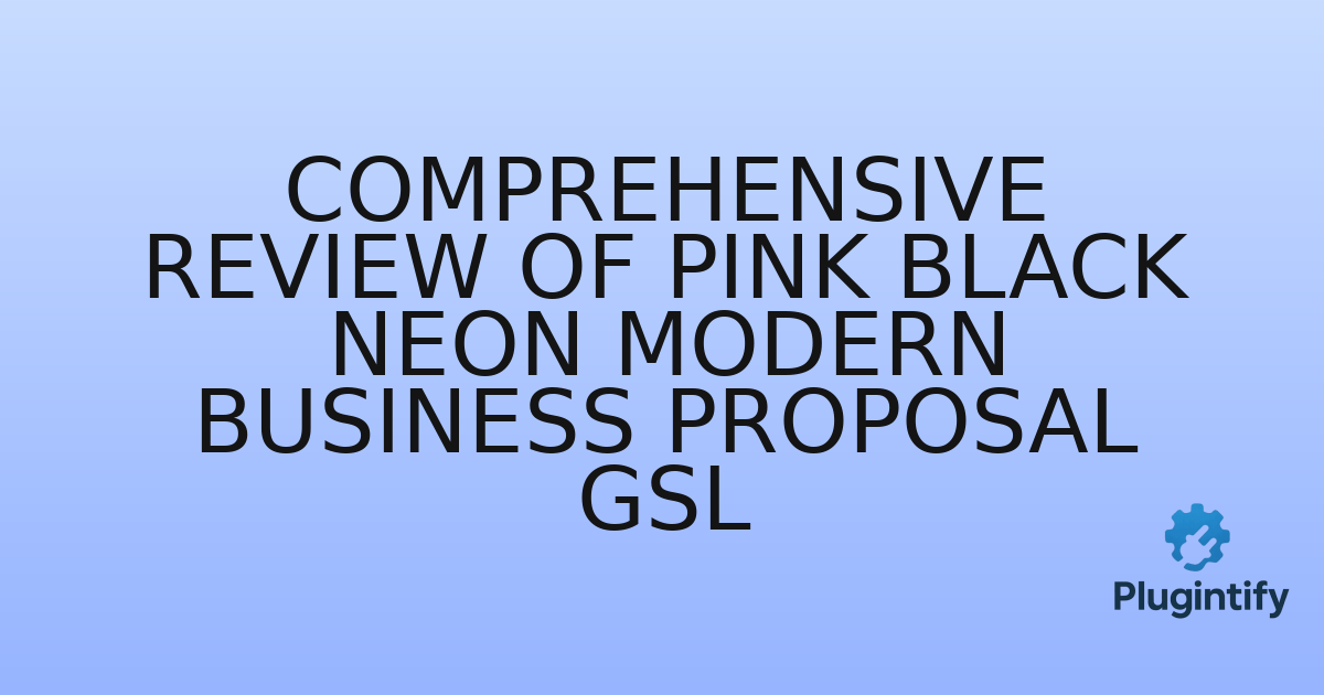 You are currently viewing Comprehensive Review of Pink Black Neon Modern Business Proposal GSL