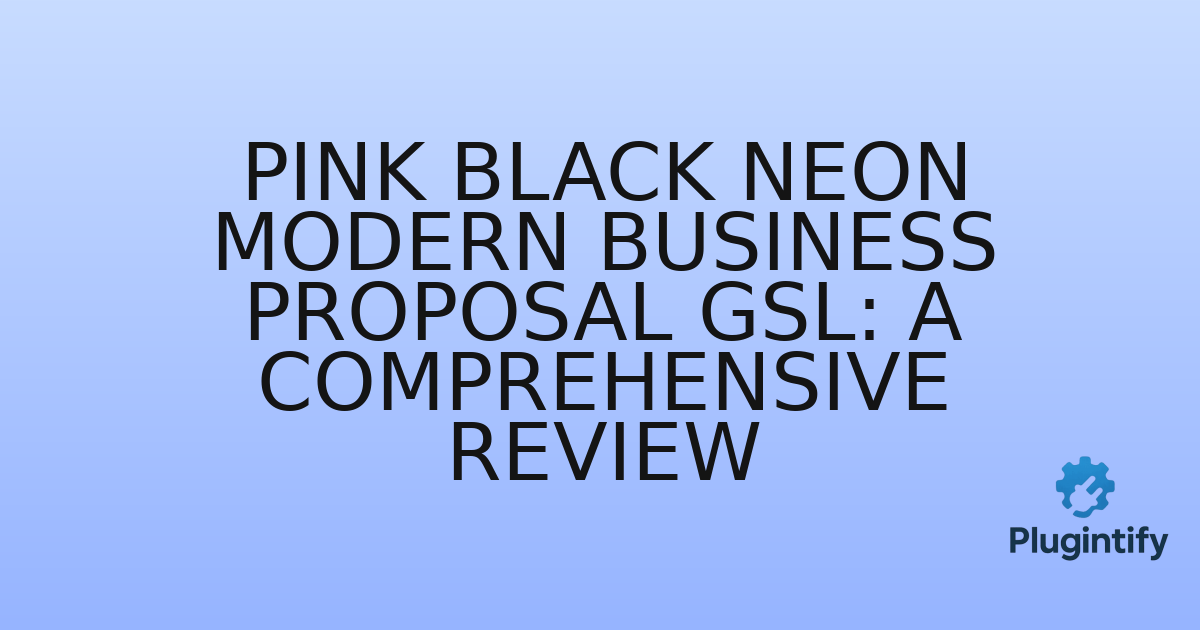 You are currently viewing Pink Black Neon Modern Business Proposal GSL: A Comprehensive Review