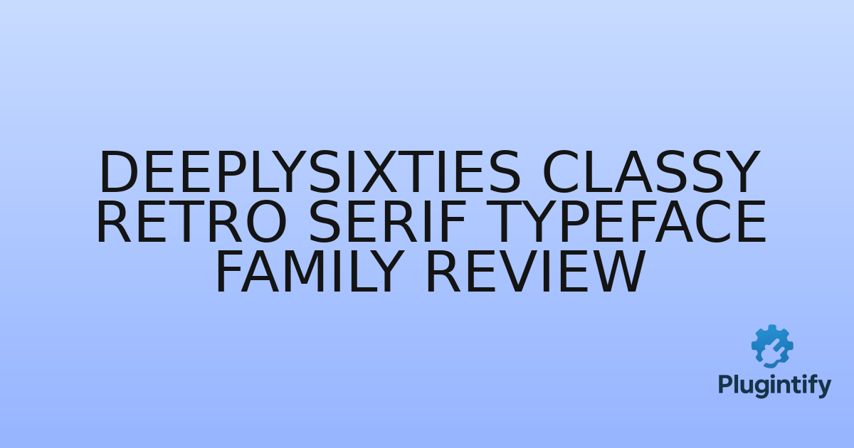 You are currently viewing DeeplySixties Classy Retro Serif Typeface Family Review